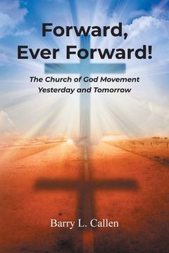 portada Forward, Ever Forward!: The Church of God Movement Yesterday and Tomorrow (en Inglés)
