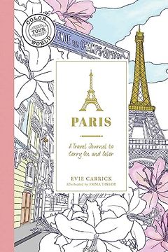 portada Paris: A Travel Journal to Carry on and Color (Color Your World Travel Journal Series) (in English)