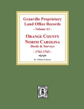portada Granville Proprietary Land Office Records: Orange County, North Carolina. (Volume #3): Deeds and Surveys, 1761-1763 (in English)