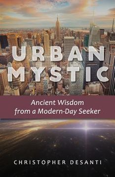 portada Urban Mystic: Ancient Wisdom from a Modern-Day Seeker (in English)