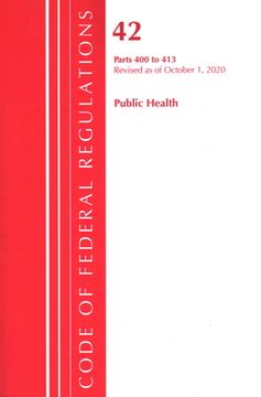 portada Code of Federal Regulations, Title 42 Public Health 400-413, Revised as of October 1, 2020 (en Inglés)