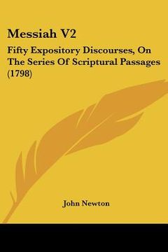 portada messiah v2: fifty expository discourses, on the series of scriptural passages (1798) (en Inglés)
