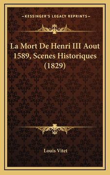 portada La Mort De Henri III Aout 1589, Scenes Historiques (1829) (en Francés)