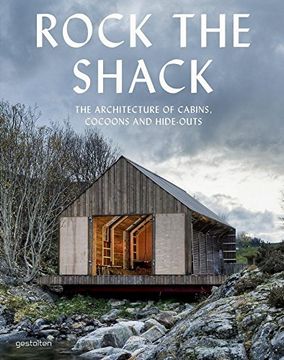 portada Rock the Shack: The Architecture of Cabins, Cocoons and Hide-Outs (in English)