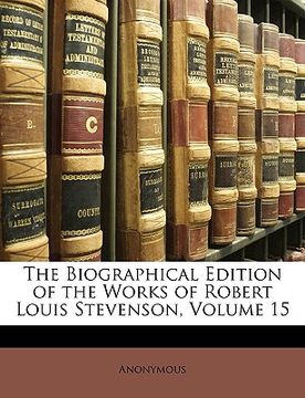 portada the biographical edition of the works of robert louis stevenson, volume 15 (en Inglés)