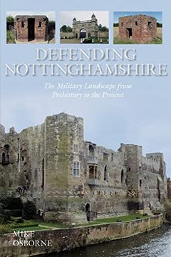 portada Defending Nottinghamshire: The Military Landscape From Prehistory to the Present (en Inglés)