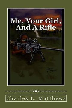 portada Me, Your Girl, And A Rifle (en Inglés)