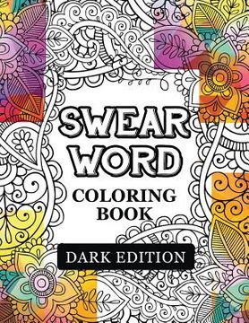 portada Swear words coloring book Dark Edition: Black Page Hilarious Sweary Coloring book For Fun and Stress Relief