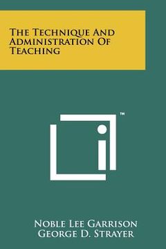 portada the technique and administration of teaching (en Inglés)