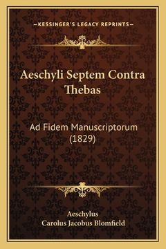 portada Aeschyli Septem Contra Thebas: Ad Fidem Manuscriptorum (1829) (en Latin)