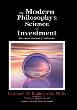 portada The Modern Philosophy & Science of Investment: The Axiomatic Unification of Life & Business (en Inglés)