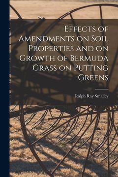 portada Effects of Amendments on Soil Properties and on Growth of Bermuda Grass on Putting Greens (en Inglés)