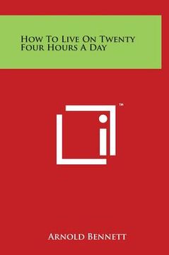 portada How to Live on Twenty Four Hours a Day (in English)