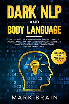 portada Dark nlp and Body Language: The Essential Guide for Beginners to Neuro Linguistic Programming. How to use Dark Psychology Secrets and Manipulation Techniques to Analyze and Influence People Easily (in English)
