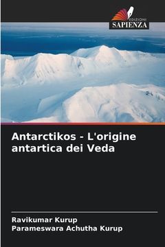 portada Antarctikos - L'origine antartica dei Veda (en Italiano)