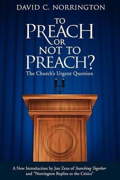 portada to preach or not to preach: the church's urgent question (en Inglés)