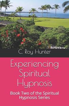 portada Experiencing Spiritual Hypnosis: Book Two of the Spiritual Hypnosis Series (in English)