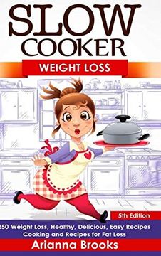 portada Slow Cooker: Weight Loss: 250 Weight Loss, Healthy, Delicious, Easy Recipes: Cooking and Recipes for fat Loss (en Inglés)