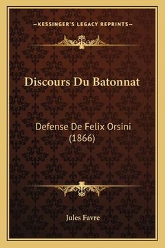 portada Discours Du Batonnat: Defense De Felix Orsini (1866) (en Francés)