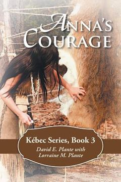 portada Anna's Courage: Kébec Series, Book 3