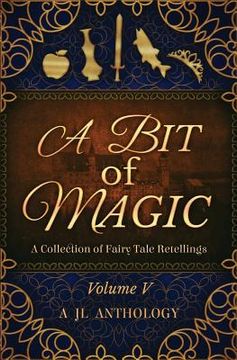 portada A Bit of Magic: A Collection of Fairy Tale Retellings (en Inglés)