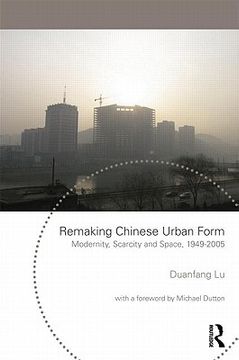 portada remaking chinese urban form: modernity, scarcity and space, 1949-2005 (in English)
