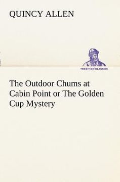 portada the outdoor chums at cabin point or the golden cup mystery