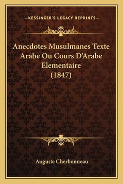 portada Anecdotes Musulmanes Texte Arabe Ou Cours D'Arabe Elementaire (1847) (en Francés)