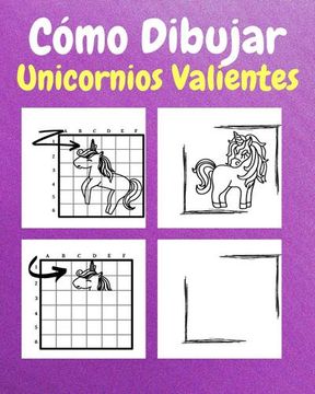 portada Cómo Dibujar Unicornios Valientes: Un Libro de Actividades y Dibujos Paso a Paso Para Niños