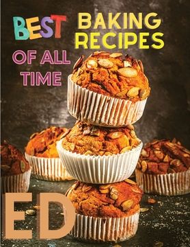 portada Best Baking Recipes of All Time: A Step-By-Step Guide to Achieving Bakery-Quality Results At Home (in English)