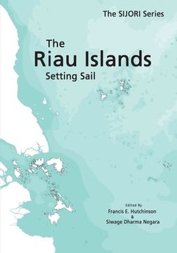 portada The Riau Islands: Setting Sail (en Inglés)