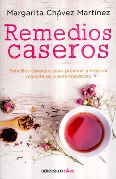 Libro Remedios Caseros, Margarita Chavez Martinez, ISBN 9786073150934.  Comprar en Buscalibre