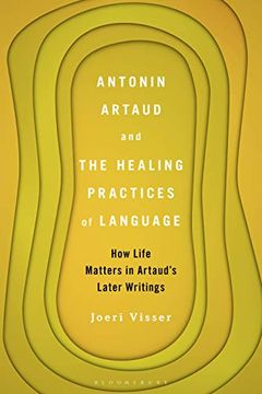portada Antonin Artaud and the Healing Practices of Language: How Life Matters in Artaud’S Later Writings (en Inglés)