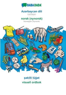 portada BABADADA, Azərbaycan dili - norsk (nynorsk), şəkilli lüğət - visuell ordbok: Azerbaijani - Norwegian (Nynorsk), visual dictio (en Azerbaiyán)