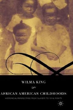 portada african american childhoods: historical perspectives from slavery to civil rights (en Inglés)