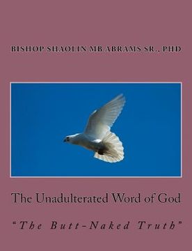 portada The Unadulterated Word of God: The Butt-Naked Truth (en Inglés)