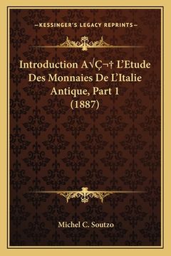 portada Introduction AÂ L'Etude Des Monnaies De L'Italie Antique, Part 1 (1887) (en Francés)