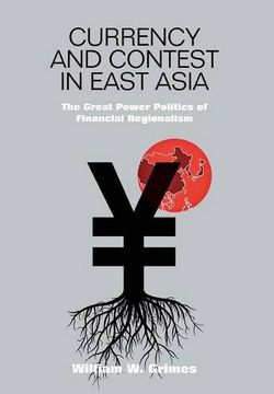 portada Currency and Contest in East Asia: The Great Power Politics of Financial Regionalism (Cornell Studies in Money) (in English)