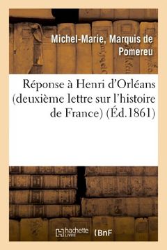 portada Reponse a Henri D'Orleans (Deuxieme Lettre Sur L'Histoire de France) (French Edition)