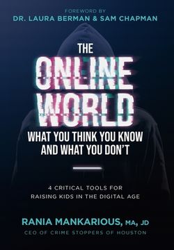 portada The Online World, What You Think You Know and What You Don't: 4 Critical Tools for Raising Kids in the Digital Age