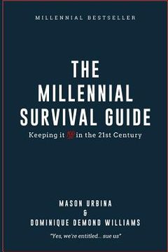 portada The Millennial Survival Guide: Keeping It "100" In The 21st Century (en Inglés)