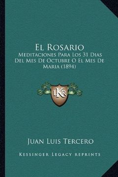 portada El Rosario: Meditaciones Para los 31 Dias del mes de Octubre o el mes de Maria (1894)