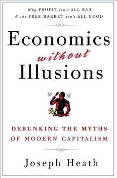 portada Economics Without Illusions,Debunking the Myths of Modern Capitalism
