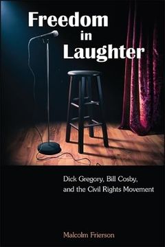 portada Freedom in Laughter: Dick Gregory, Bill Cosby, and the Civil Rights Movement (Suny Series in African American Studies) (en Inglés)