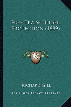 portada free trade under protection (1889) (en Inglés)