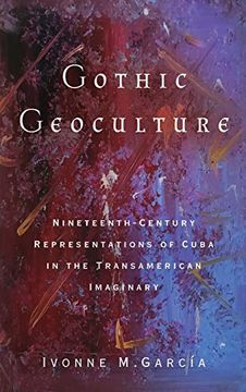 portada Gothic Geoculture: Nineteenth-Century Representations of Cuba in the Transamerican Imaginary (Global Latin (en Inglés)