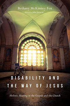portada Disability and the way of Jesus: Holistic Healing in the Gospels and the Church (en Inglés)