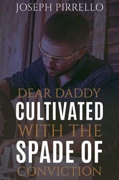 portada Dear Daddy: Cultivated With the Spade of Conviction 