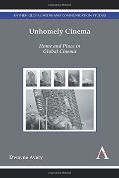 portada Unhomely Cinema: Home and Place in Global Cinema (Anthem Global Media and Communication Studies)