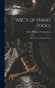 portada ABC's of Hand Tools: Their Correct Usage and Care (in English)